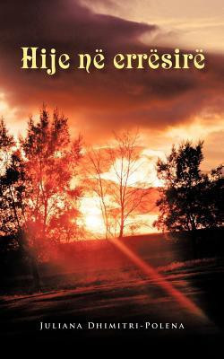Hije Ne Erresire(English, Paperback, Dhimitri-Polena Juliana)
