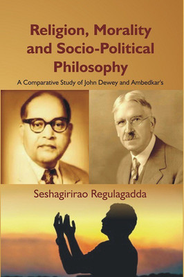 Religion, Morality and Socio-Political Philosophy(English, Hardcover, Regulagadda Seshagirirao)
