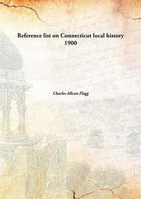 Reference list on Connecticut local history(English, Hardcover, Charles Allcott Flagg)