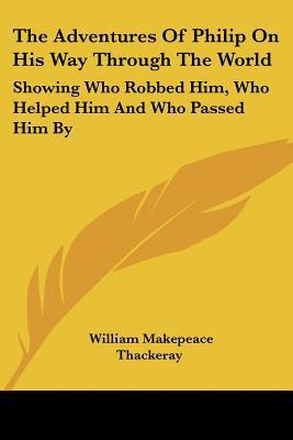 The Adventures Of Philip On His Way Through The World(English, Paperback, Thackeray William Makepeace)