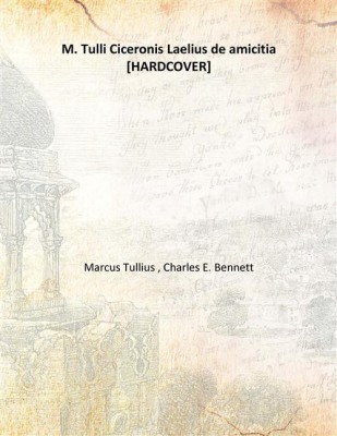 M. Tulli Ciceronis Laelius de amicitia(Latin, Hardcover, Marcus Tullius , Charles E. Bennett)