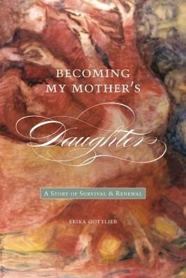 Becoming My Mother's Daughter(English, Paperback, Gottlieb Erika)