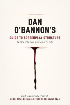 Dan O'Bannon's Guide to Screenplay Structure(English, Paperback, O'Bannon Dan)