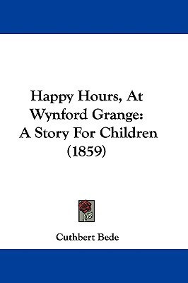 Happy Hours, At Wynford Grange(English, Paperback, Bede Cuthbert)