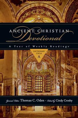 Ancient Christian Devotional: A Year Of Weekly Readings, Lectionary Cycle A(English, Paperback, Thomas C. Oden, Cindy Crosby)