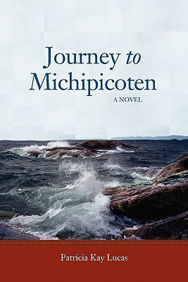 Journey to Michipicoten(English, Paperback, Lucas Patricia Kay)