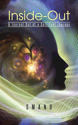 Inside-Out  - A Journal Out of a Spiritual Journey(English, Paperback, Smanu)