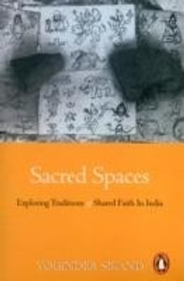 Sacred Spaces  - Exploring Traditions of Shared Faith in India(English, Paperback, Sikand Yoginder)
