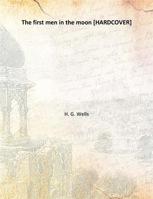 The first men in the moon(English, Hardcover, H. G. Wells)