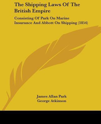 The Shipping Laws Of The British Empire(English, Paperback, Park James Allan)