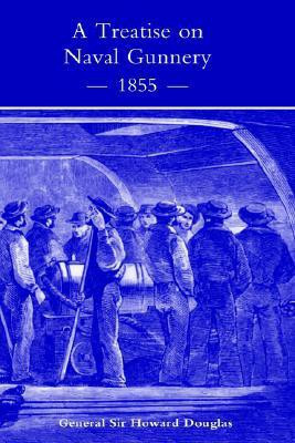 Treatise on Naval Gunnery (1855)(English, Hardcover, Douglas General Sir Howard)