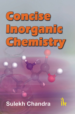 Concise Inorganic Chemistry First Edition(English, Paperback, Chandra Sulekh)