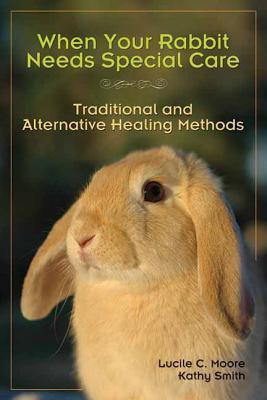 When Your Rabbit Needs Special Care(English, Paperback, Moore Lucile c)