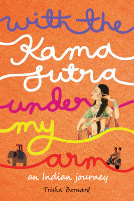 With the Kamasutra Under My Arm(English, Paperback, Bernard Trisha)