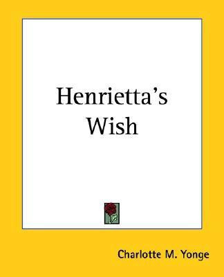 Henrietta's Wish(English, Paperback, Yonge Charlotte M.)