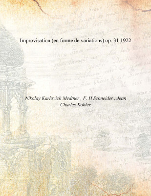 Improvisation (en forme de variations) op. 31 1922(Others, Paperback, Nikolay Karlovich Medtner , F. H Schneider , Jean Charles Kohler)