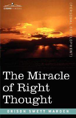 The Miracle of Right Thought(English, Paperback, Marden Orison Swett)