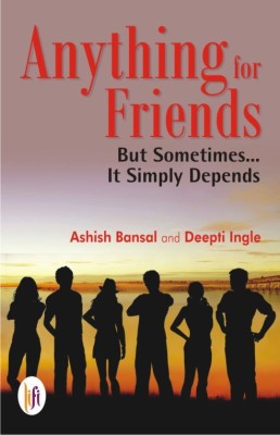 Anything for Friends(English, Paperback, Bansal Ashish)
