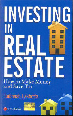 Investing In Real Estate How to Make Money and Save Tax(English, Paperback, Subhash Lakhotia)
