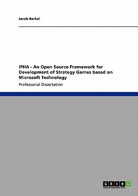 IPHA - An Open Source Framework for Development of Strategy Games based on Microsoft Technology(English, Paperback, Barkai Jacob)