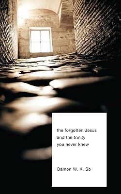 The Forgotten Jesus and the Trinity You Never Knew(English, Paperback, So Damon)