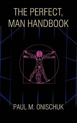 The Perfect, Man Handbook(English, Paperback, Onischuk Paul M.)