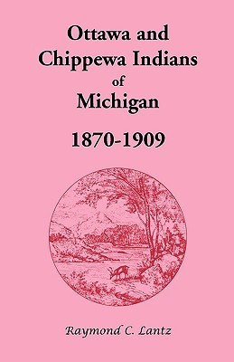 Ottawa and Chippewa Indians of Michigan, 1870-1909(English, Paperback, Lantz Raymond C)