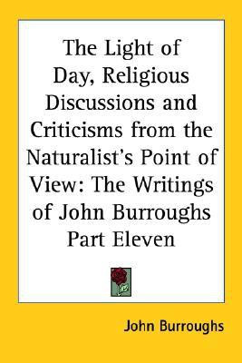 The Light of Day, Religious Discussions and Criticisms from the Naturalist's Point of View(English, Paperback, Burroughs John)