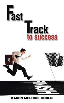 Fast Track To Success(English, Paperback, Gould Karen Melonie)