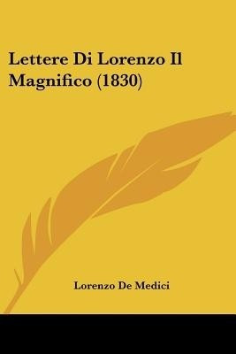 Lettere Di Lorenzo Il Magnifico (1830)(English, Paperback, De Medici Lorenzo)