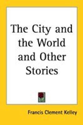 The City and the World and Other Stories(English, Paperback, Kelley Francis Clement)