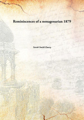 Reminiscences Of A Nonagenarian 1879(English, Paperback, Sarah Smith Emery)