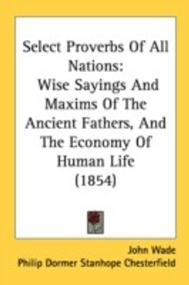 Select Proverbs Of All Nations(English, Paperback, Wade John Lord)