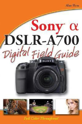 Sony Alpha DSLR-A700 Digital Field Guide(English, Paperback, Hess Alan)