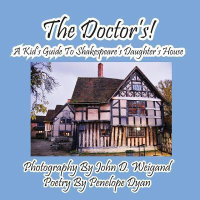 The Doctor's! A Kid's Guide to Shakespeare's Daughter's House(English, Paperback, Dyan Penelope)