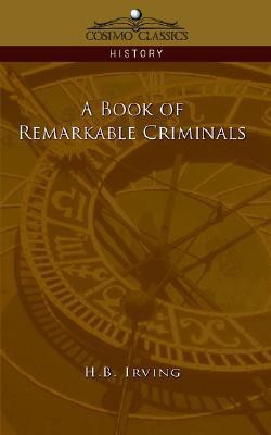 A Book of Remarkable Criminals(English, Paperback, Irving H B)