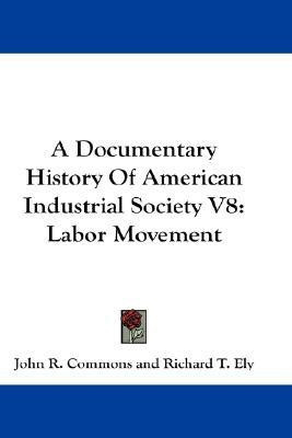 A Documentary History Of American Industrial Society V8(English, Paperback, unknown)