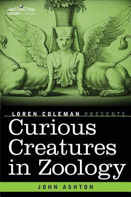 Curious Creatures in Zoology(English, Paperback, Ashton John)