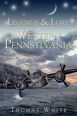 Legends & Lore of Western Pennsylvania(English, Paperback, Thomas White)