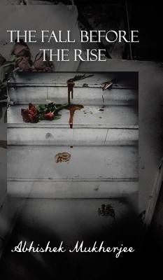 The Fall Before the Rise(English, Hardcover, Mukherjee Abhishek)