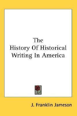 The History Of Historical Writing In America(English, Paperback, Jameson J Franklin)