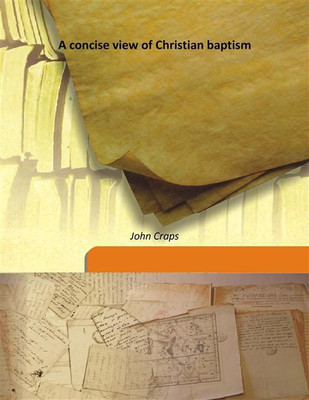 A Concise View Of Christian Baptism(English, Hardcover, John Craps)