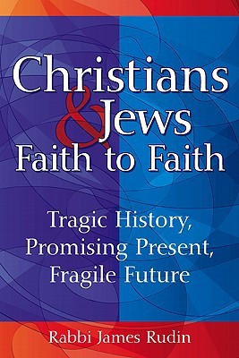 Christians and Jews: Faith to Faith(English, Hardcover, Rudin Rabbi James)