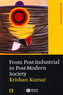 From Post-Industrial To Post-Modern Society 1st Edition(English, Paperback, Krishan Kumar)