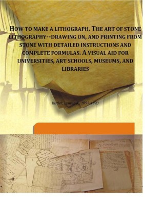 How To Make A Lithograph(English, Hardcover, Lynton R. Kistler)