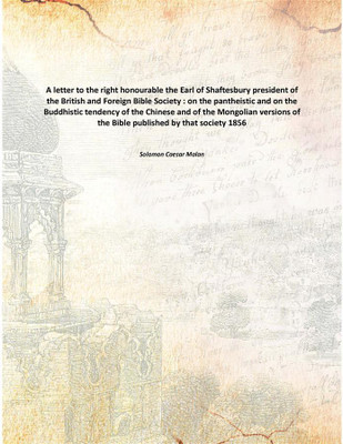 A letter to the right honourable the Earl of Shaftesbury president of the British and Foreign Bible Society : on the pantheistic(English, Paperback, Solomon Caesar Malan)