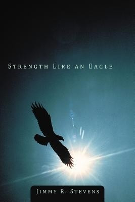 Strength Like an Eagle(English, Paperback, Stevens Jimmy R.)