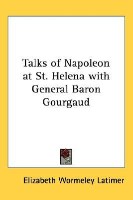 Talks of Napoleon at St. Helena with General Baron Gourgaud(English, Paperback, unknown)