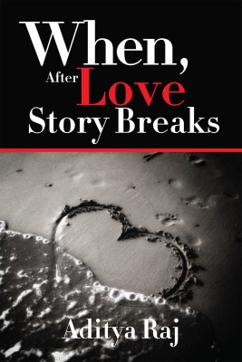 When, After Love Story Breaks(English, Paperback, Aditya Raj)