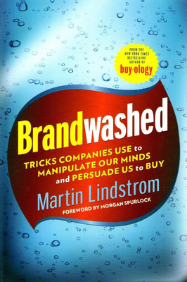 Brandwashed: Tricks Companies Use to Manipulate Our Minds and Persuade Us to Buy(English, Paperback, Martin Lindstrom)